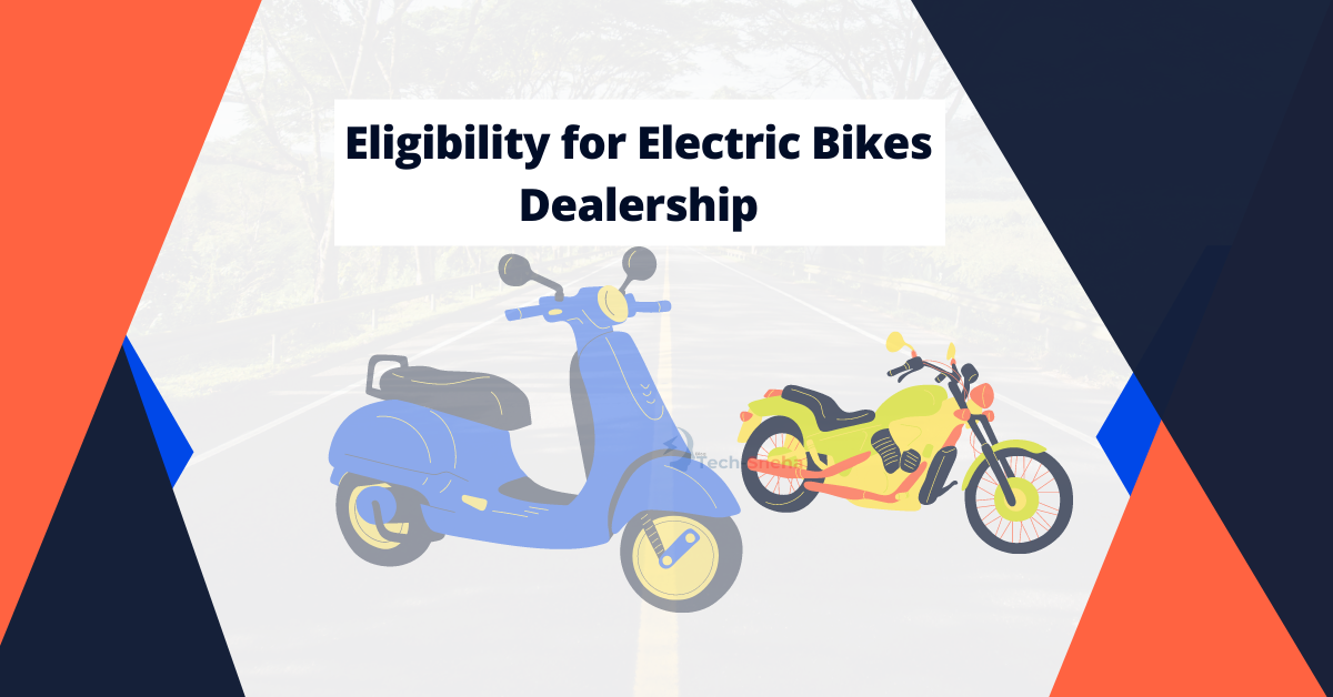 Eligibility for Electric Bikes Dealership
